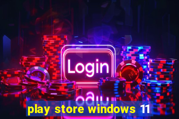 play store windows 11